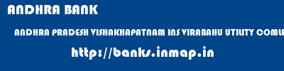 ANDHRA BANK  ANDHRA PRADESH VISHAKHAPATNAM INS VIRABAHU UTILITY COMLEX   banks information 